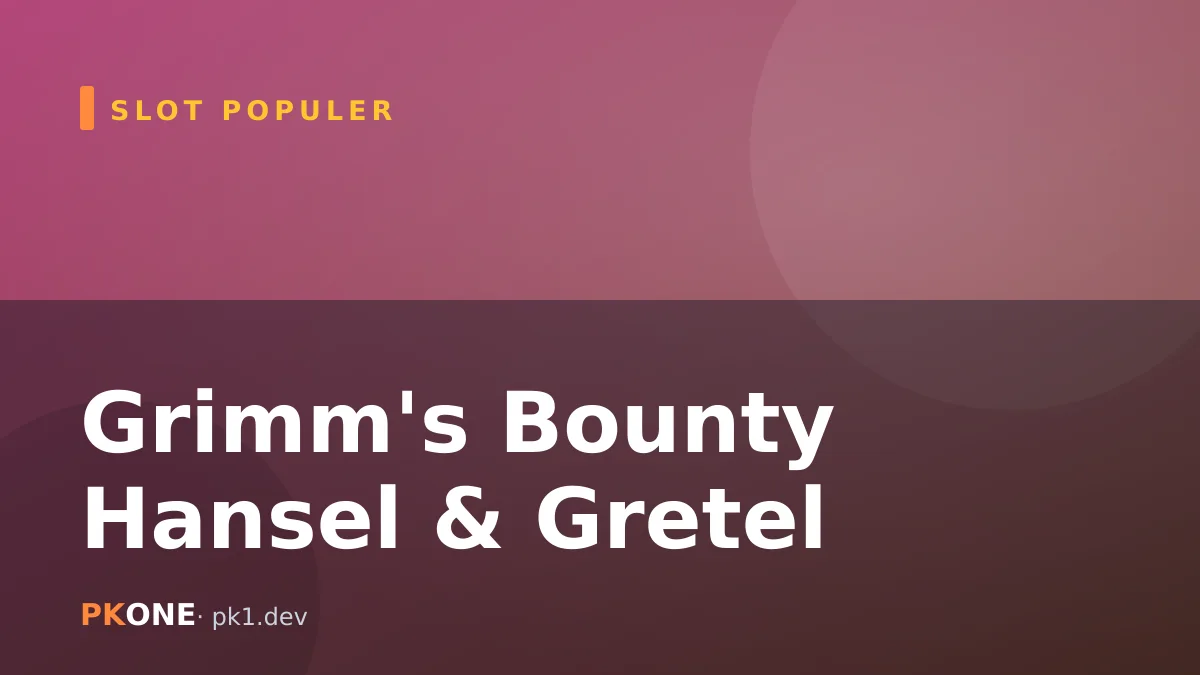 Grimm's Bounty: Hansel & Gretel yang Ajaib