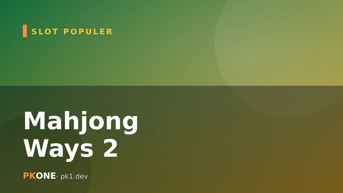 Mahjong Ways 2: Kelanjutan yang Lebih Seru