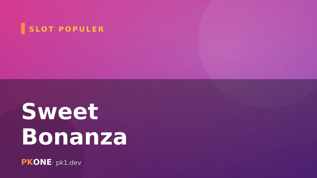 Sweet Bonanza: Manisnya Slot Bertema Permen